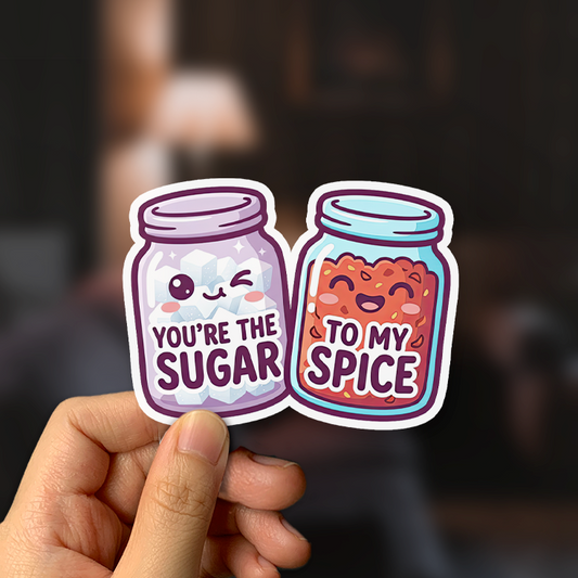 You're The Sugar To My Spice Sticker