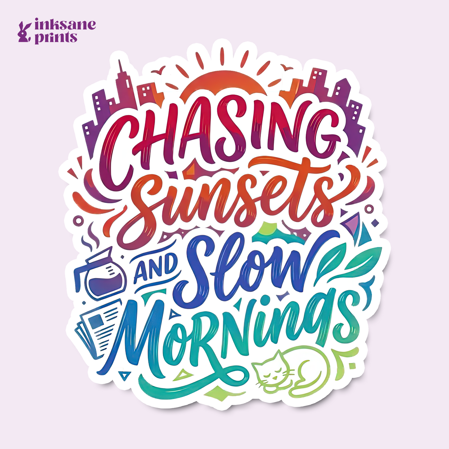 Chasing Sunsets and Slow Mornings Sticker