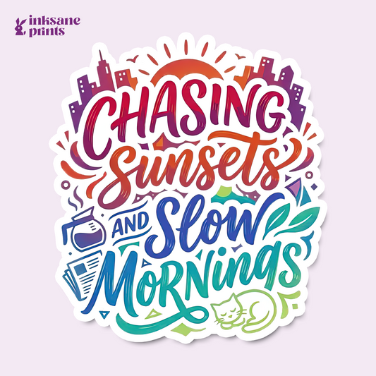 Chasing Sunsets and Slow Mornings Sticker