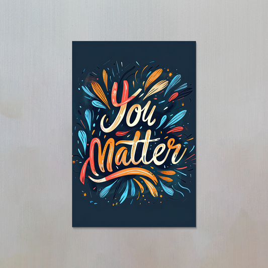 You Matter Fridge Magnet