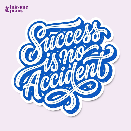 Success is no Accident Sticker