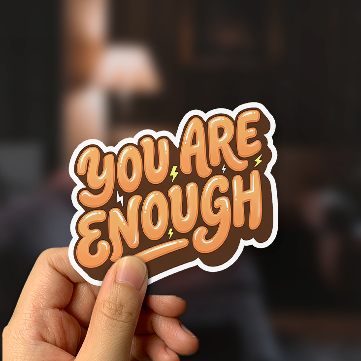 You Are Enough Sticker