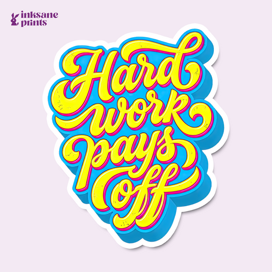 Hard Work Pays Off Sticker