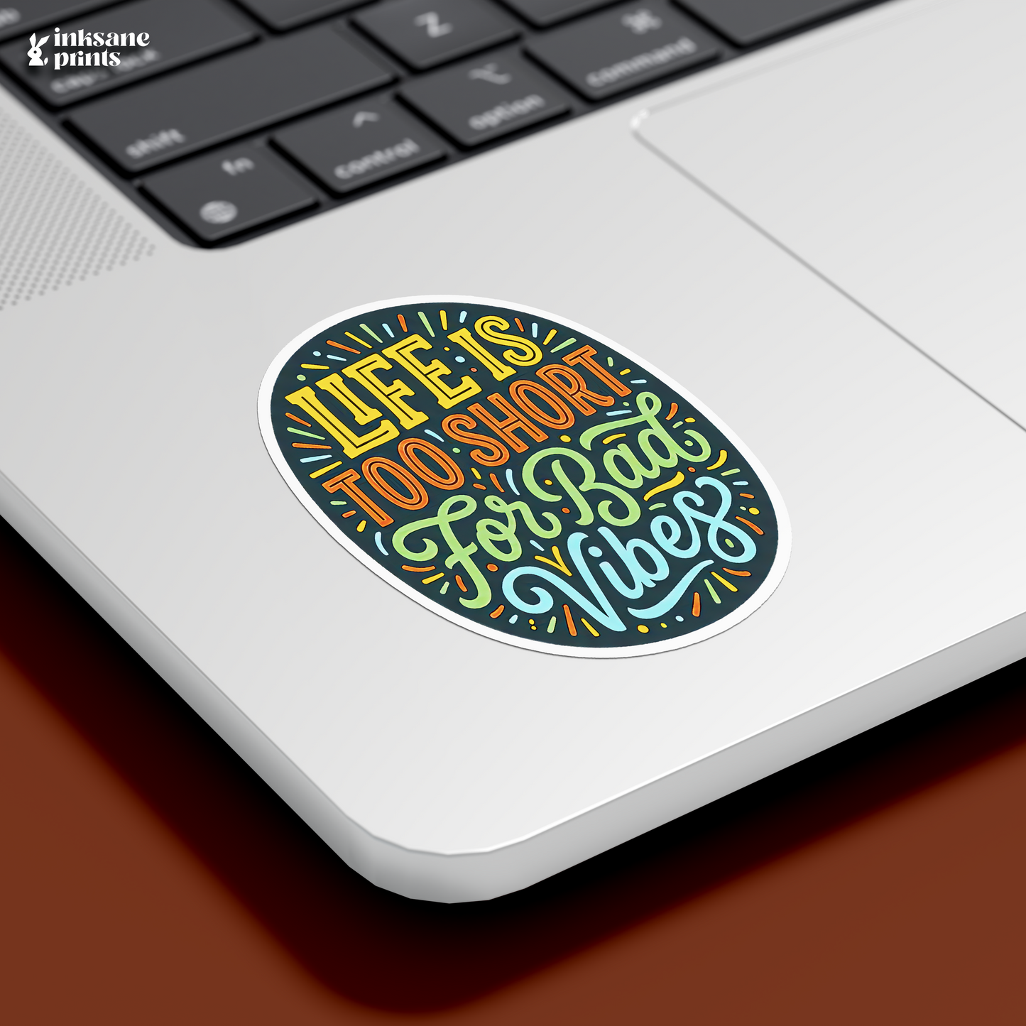 Life Is Too Short For Bad Vibes Sticker