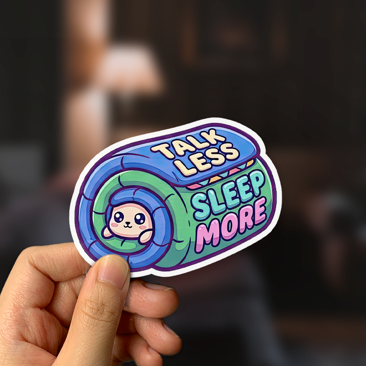 Talk Less Sleep More Sticker