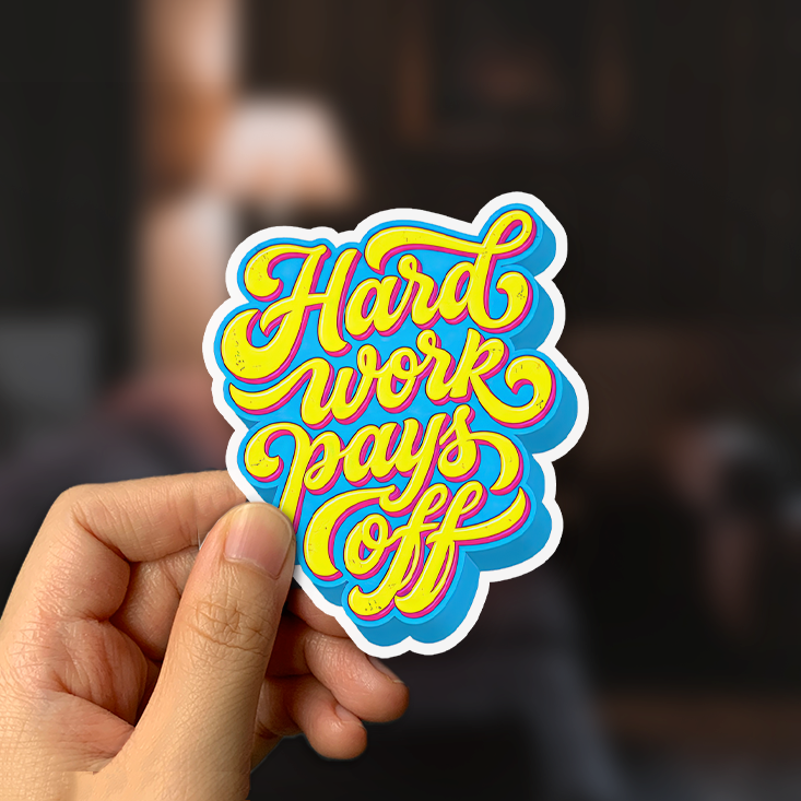 Hard Work Pays Off Sticker