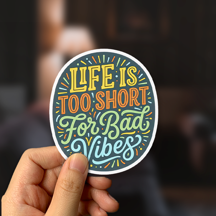 Life Is Too Short For Bad Vibes Sticker