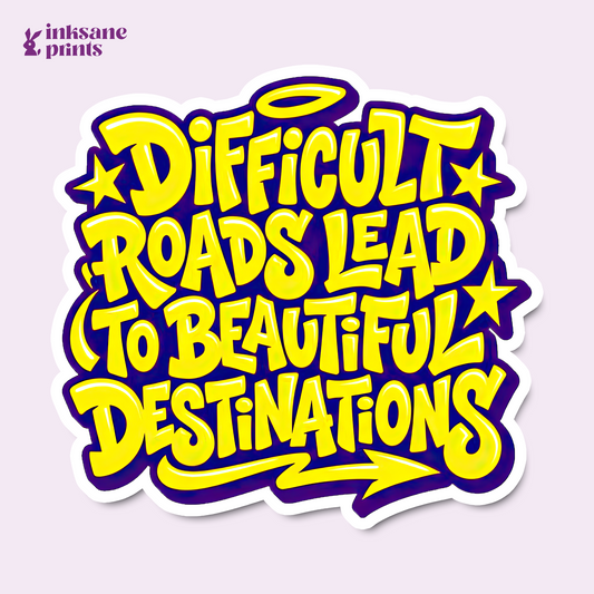 Difficult Roads Lead To Beautiful Destinations Sticker
