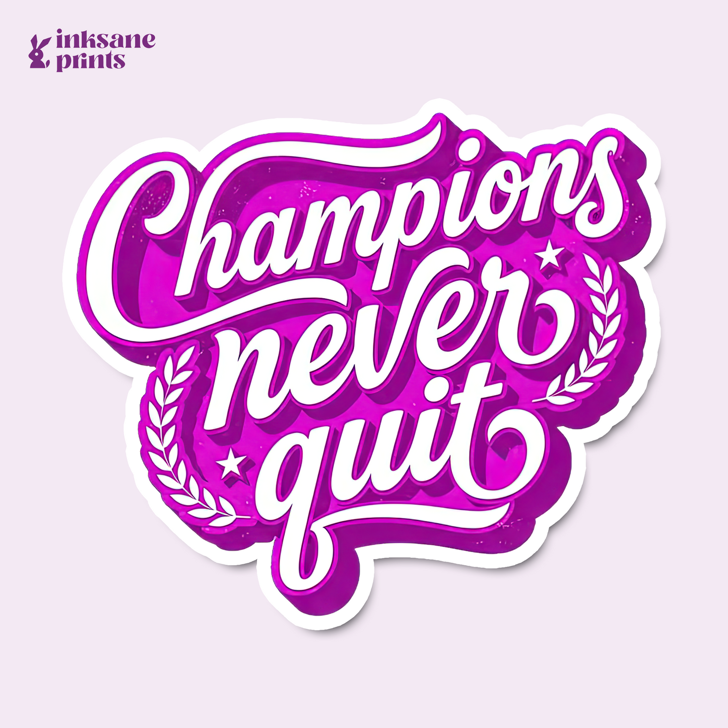 Champions Never Quit Sticker