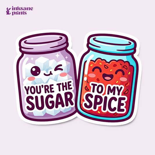 You're The Sugar To My Spice Sticker
