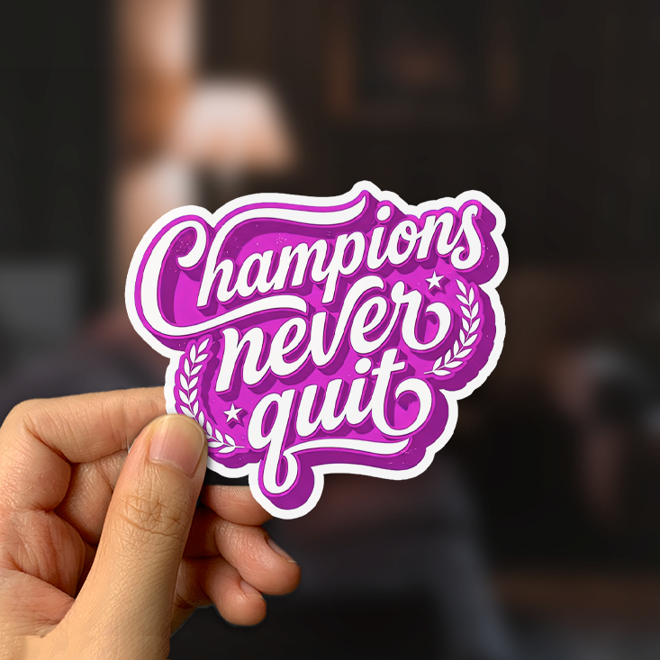 Champions Never Quit Sticker