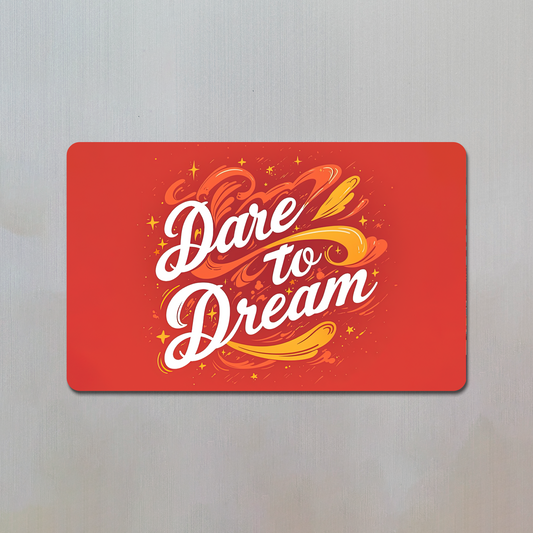 Dare to Dream Fridge Magnet