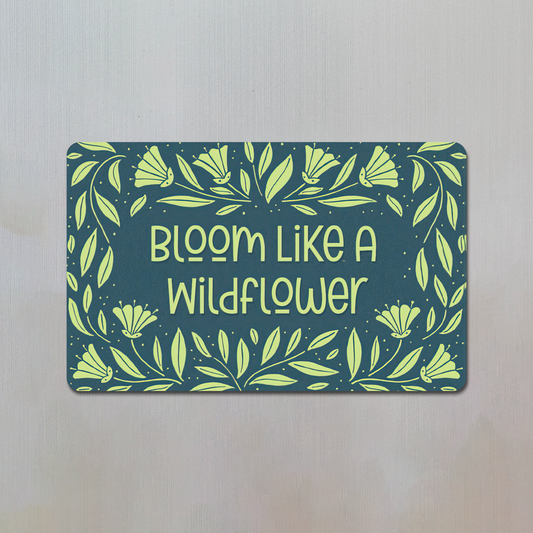 Bloom Like a Wildflower Fridge Magnet