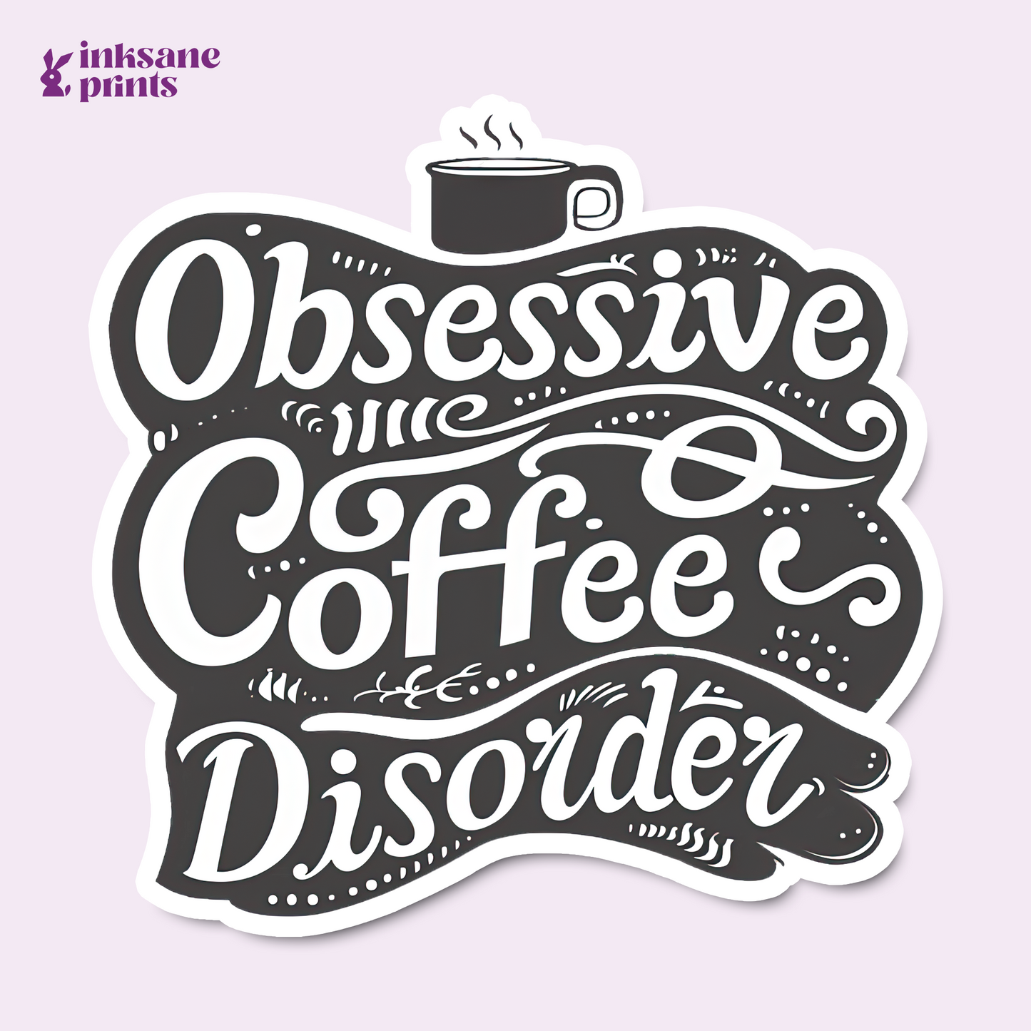 Obsessive Coffee Disorder Sticker