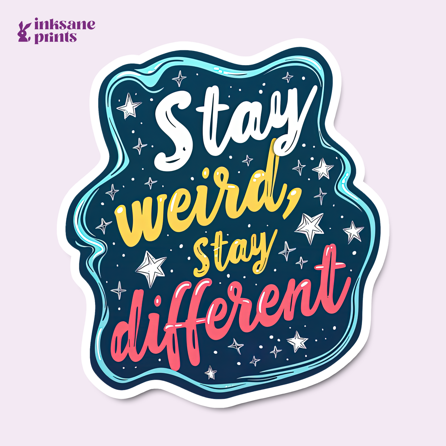 Stay Weird, Stay Different Sticker
