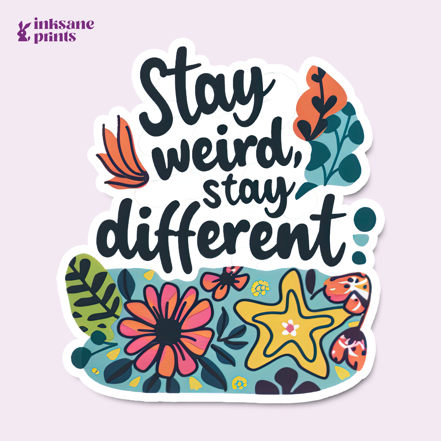 Stay Weird, Stay Different Sticker