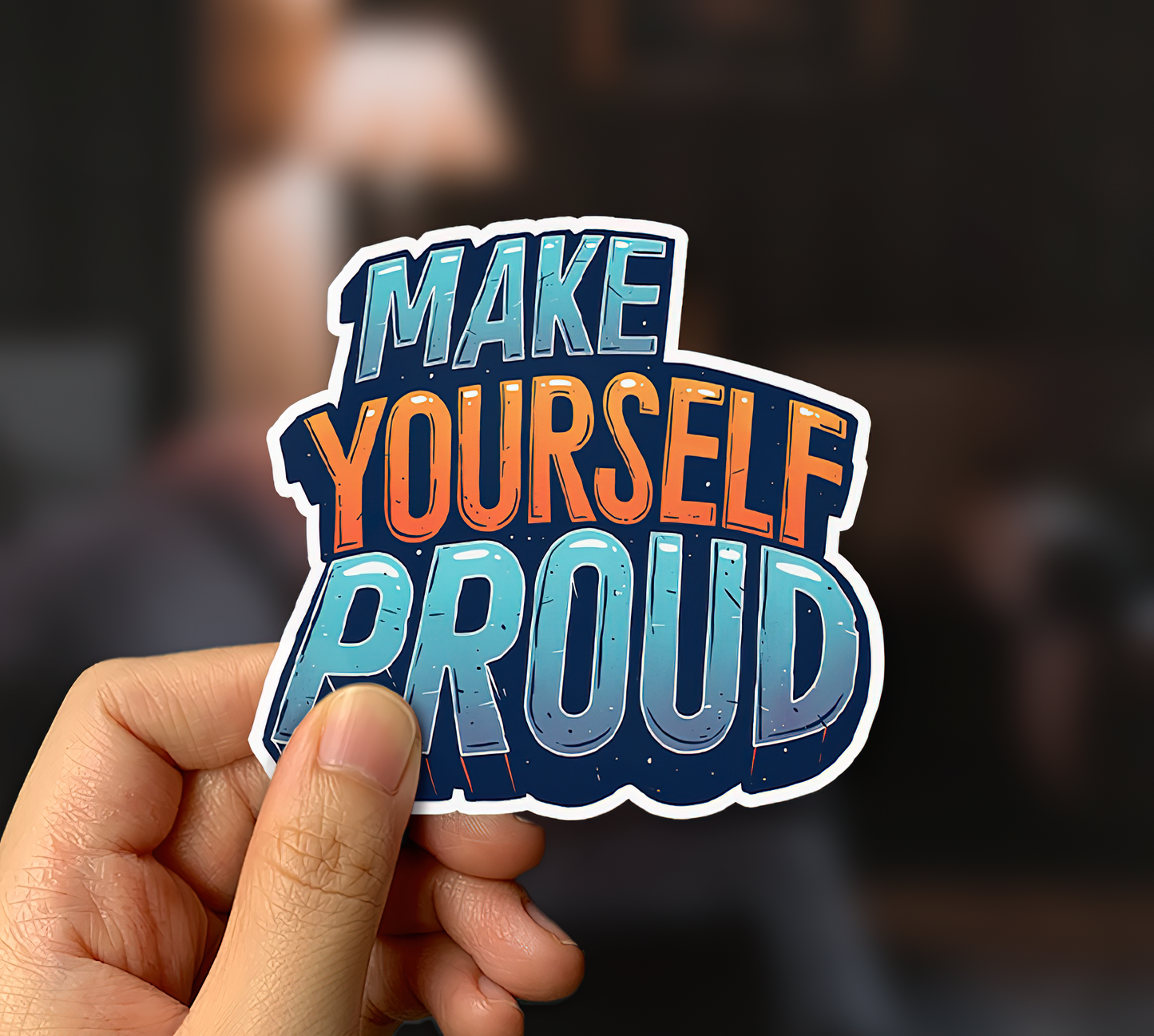 Make Yourself Proud Sticker