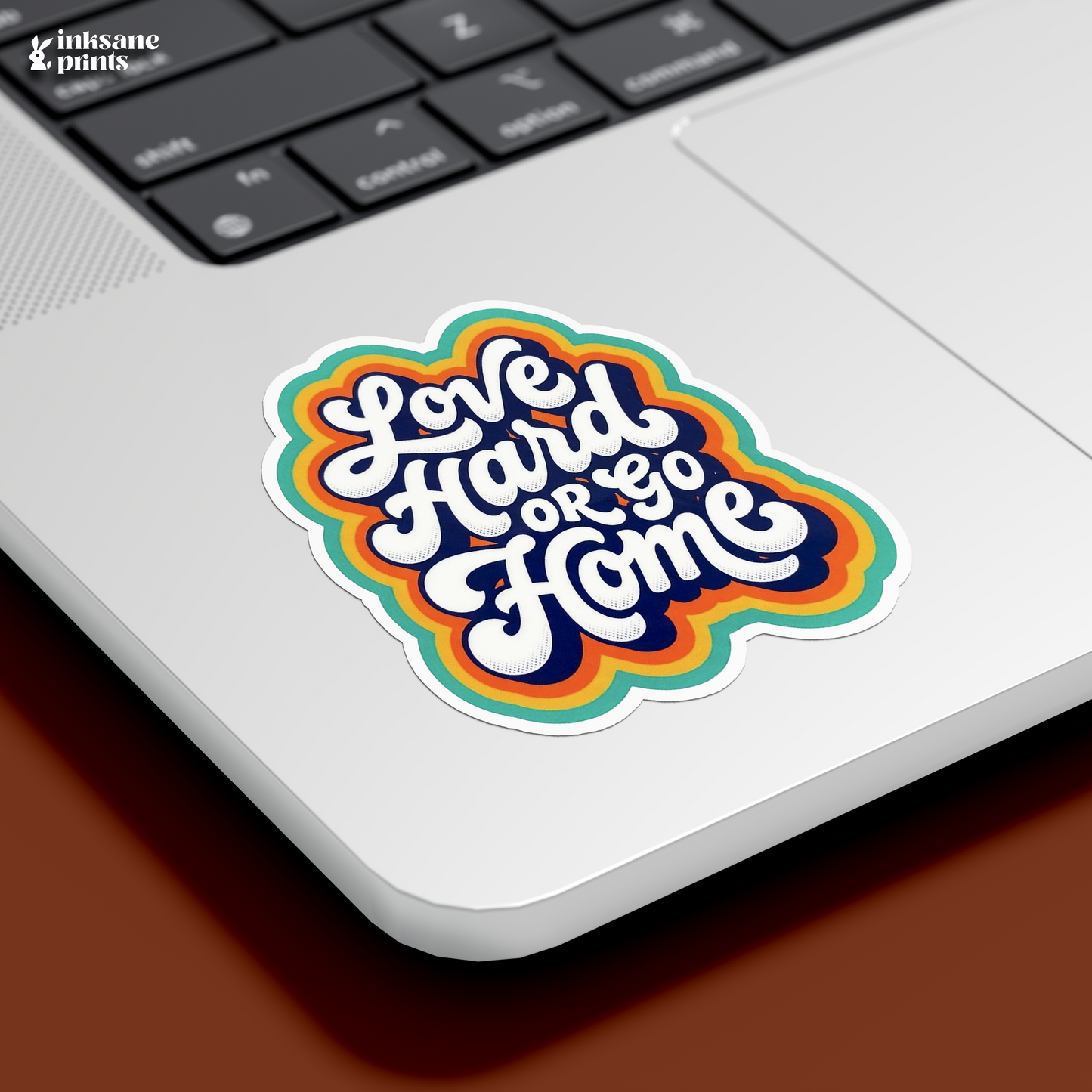 Love Hard Or Go Home Sticker