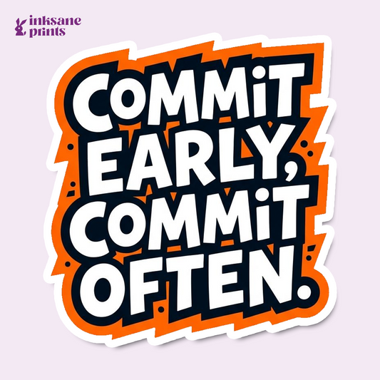 Commit Early Commit Often Sticker