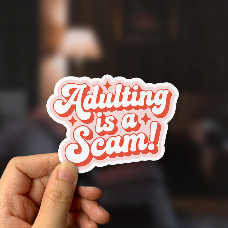 Adulting is a Scam Sticker