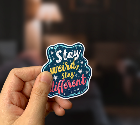 Stay Weird, Stay Different Sticker