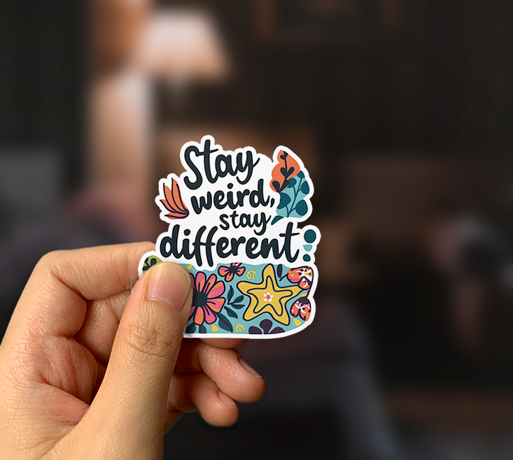 Stay Weird, Stay Different Sticker