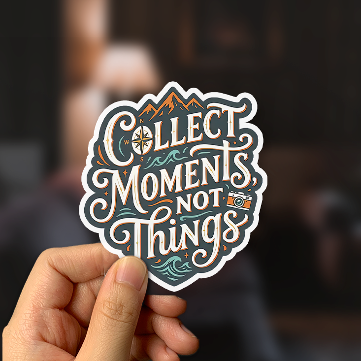 Collect Moments Not Things Sticker