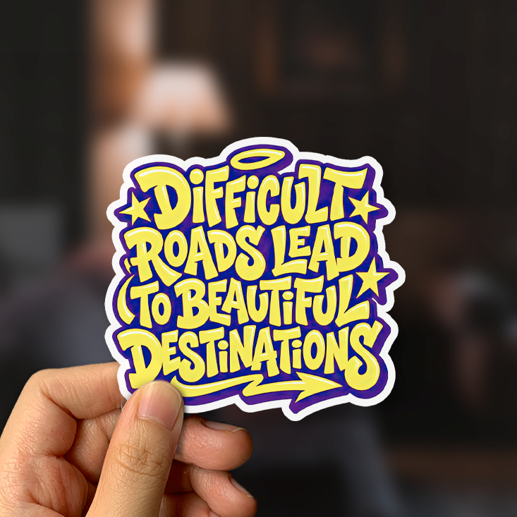 Difficult Roads Lead To Beautiful Destinations Sticker