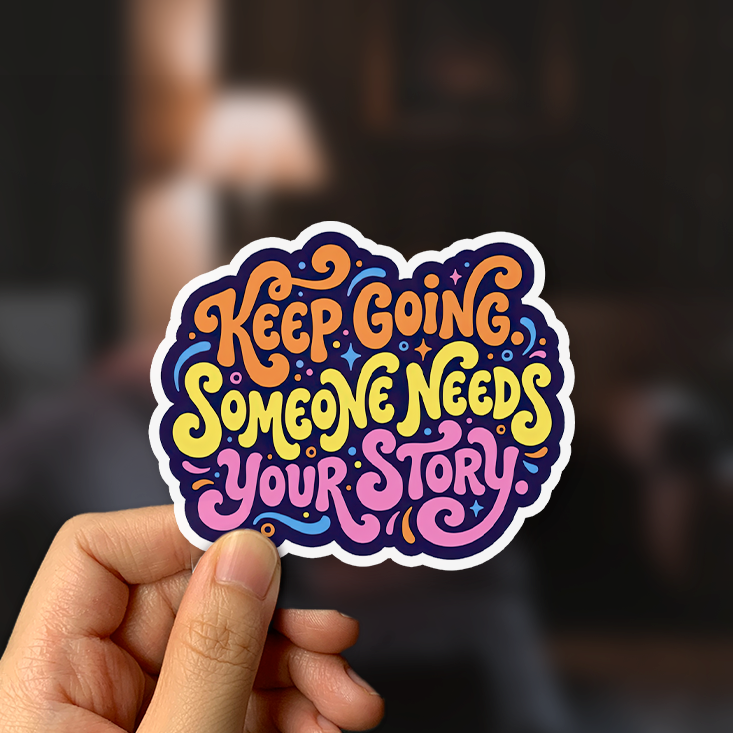 Keep Going Someone Needs Your Story Sticker