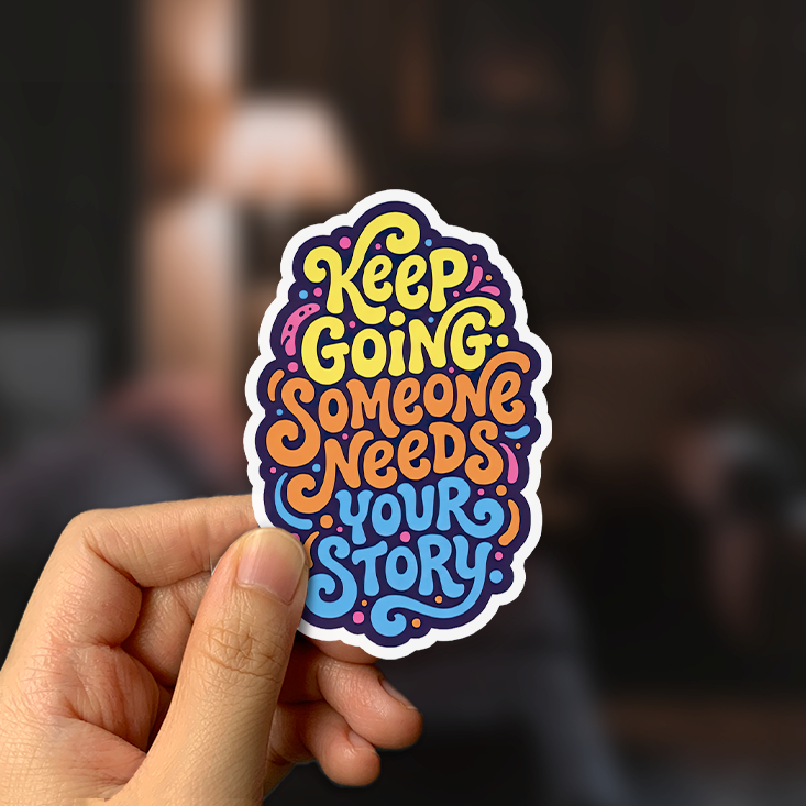 Keep Going Someone Needs Your Story Sticker