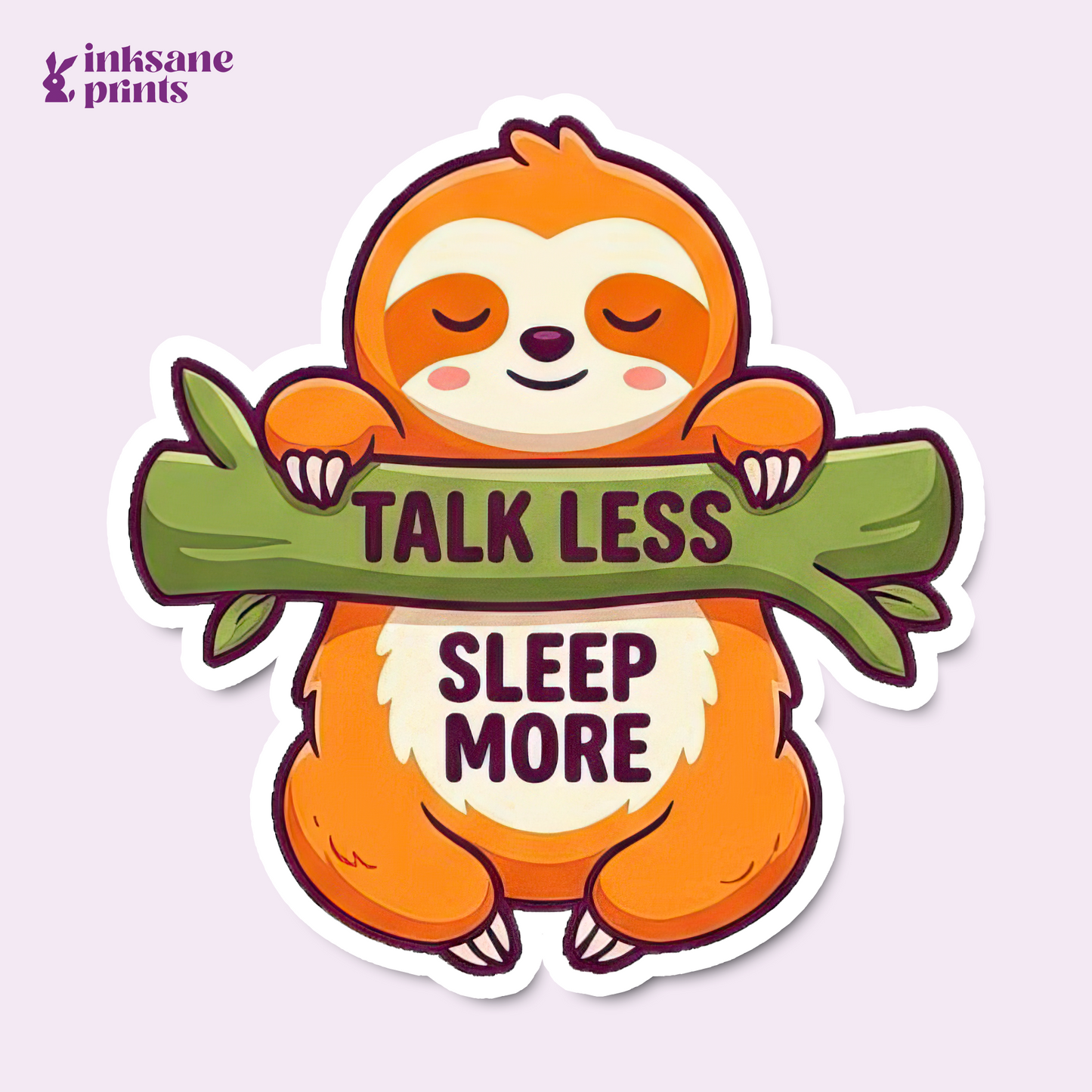Talk Less Sleep More Sticker