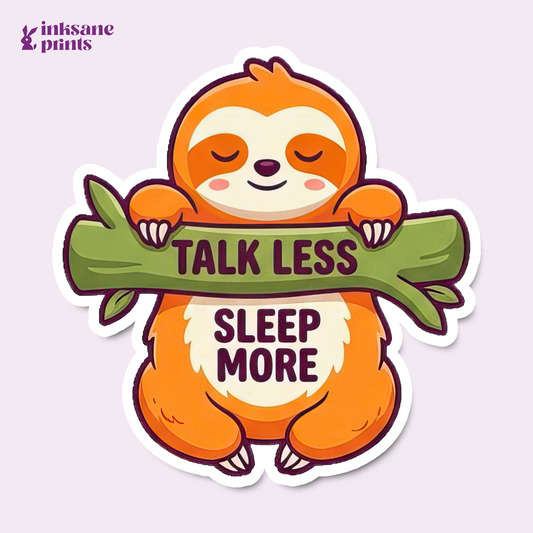 Talk Less Sleep More Sticker