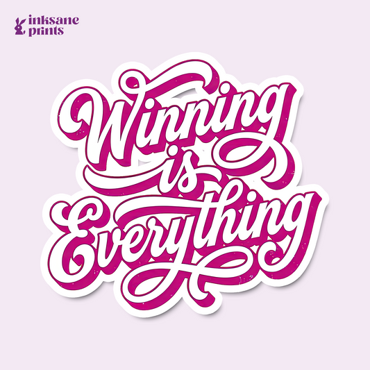 Winning is Everything Sticker