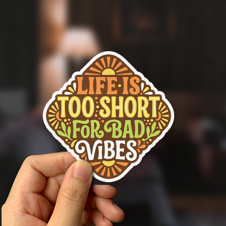 Life Is Too Short For Bad Vibes Sticker