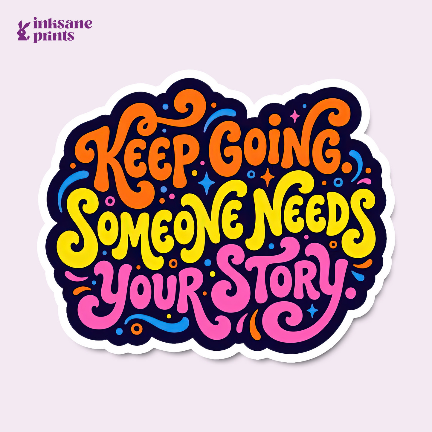 Keep Going Someone Needs Your Story Sticker