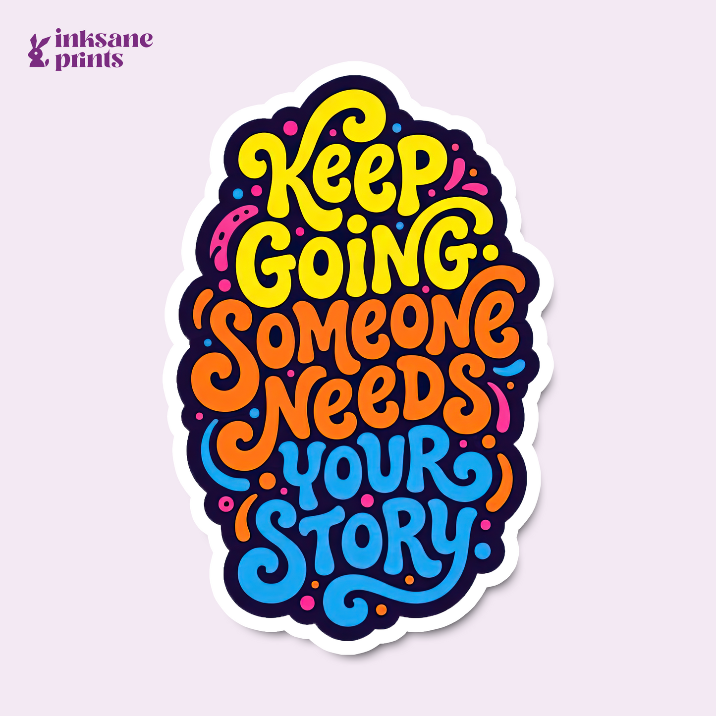 Keep Going Someone Needs Your Story Sticker